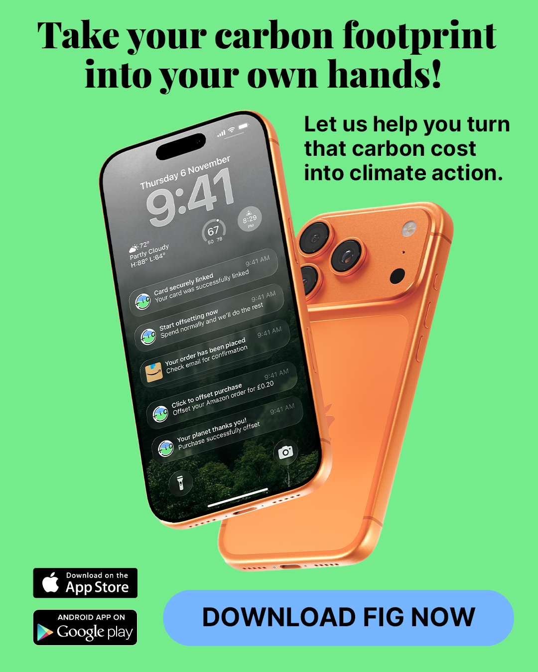 Fig app ad: take your carbon footprint into your own hands. Card linking with automatic offset notifications.