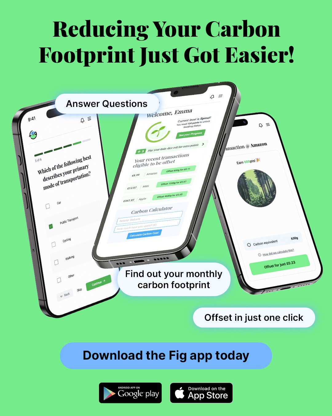 Fig app ad: reducing your carbon footprint just got easier. Answer questions, find your monthly footprint, offset in one click.