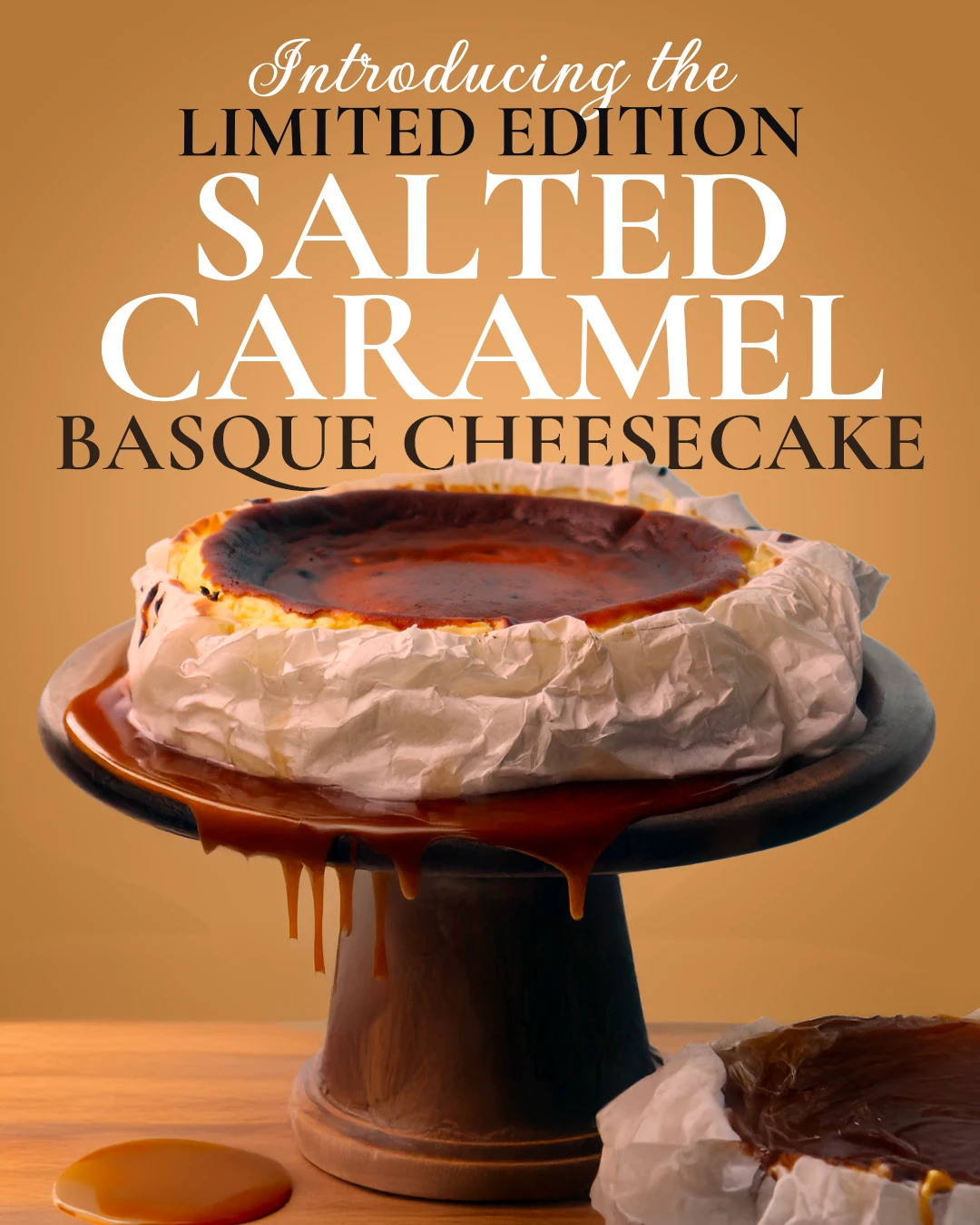Salted caramel Basque cheesecake on a stand with caramel dripping over the edge, introducing the limited edition