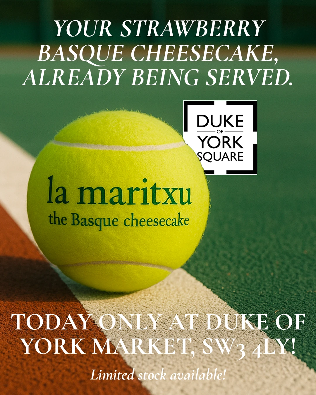 Strawberry Basque cheesecake at Duke of York Square market, branded tennis ball on a court