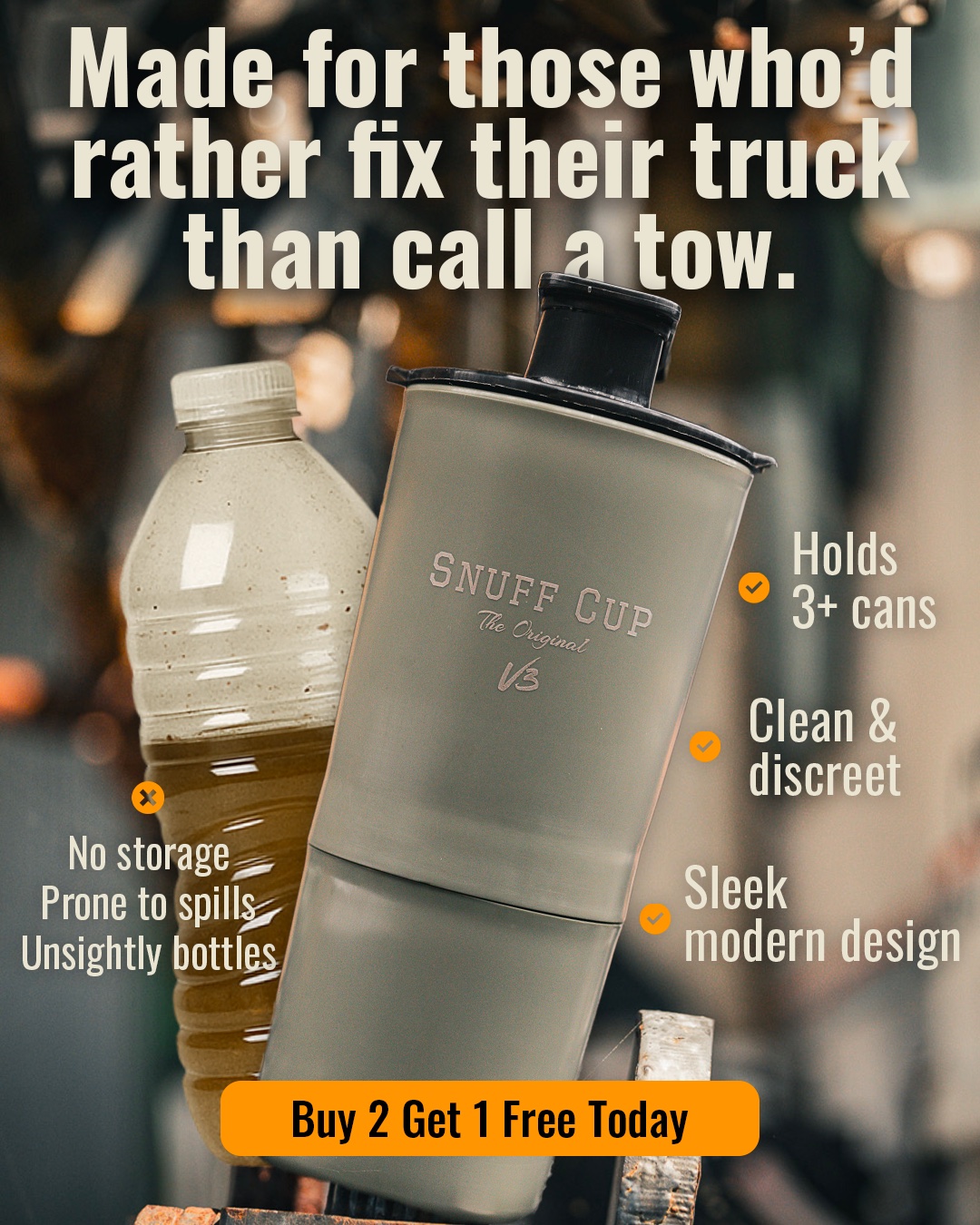 Snuff Cup ad: made for those who'd rather fix their truck than call a tow